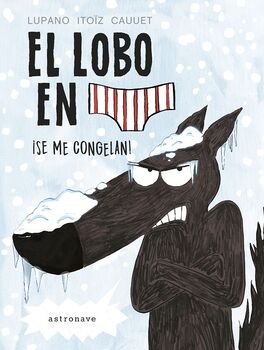 EL LOBO EN CALZONCILLOS 2. SE ME CONGELAN!