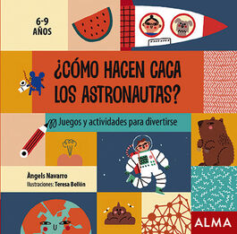¿COMO HACEN CACA LOS ASTRONAUTAS? 6-9 AÑOS JUEGOS ACT.DIVERT.