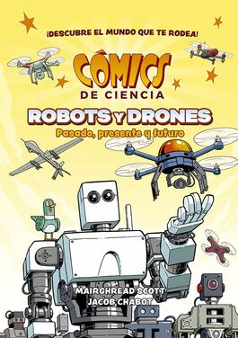 CMICS DE CIENCIA. ROBOTS Y DRONES. PASADO, PRESENTE Y FUTURO