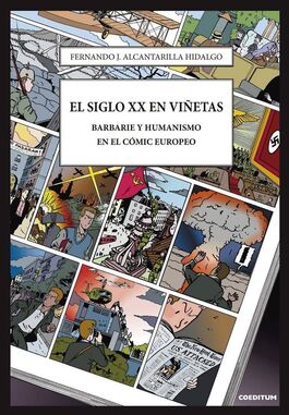 EL SIGLO XX EN VIÑETAS BARBARIE Y HUMANISMO EN EL COMIC