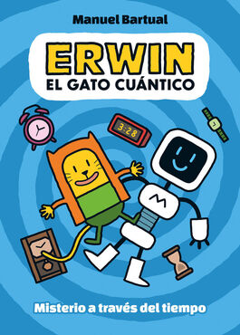 ERWIN EL GATO CUANTICO 1 MISTERIO A TRAVES DEL TIEMPO