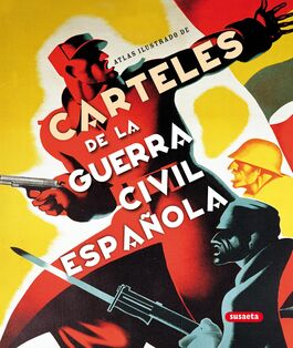 ATLAS ILUSTRADO CARTELES DE LA GUERRA CIVIL ESPAÑOLA