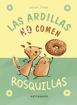 LAS ARDILLAS (NO) COMEN ROSQUILLAS