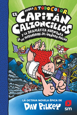 CACC 8 EL CAPITAN CALZONCILLOS Y LA DRAMATICA AVENTURA DE LOS ENGENDROS DEL INODORO MALVA