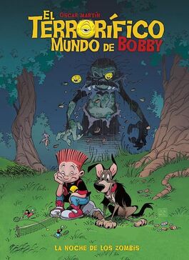 EL TERRORÍFICO MUNDO DE BOBBY 01. LA NOCHE DE LOS ZOMBIS